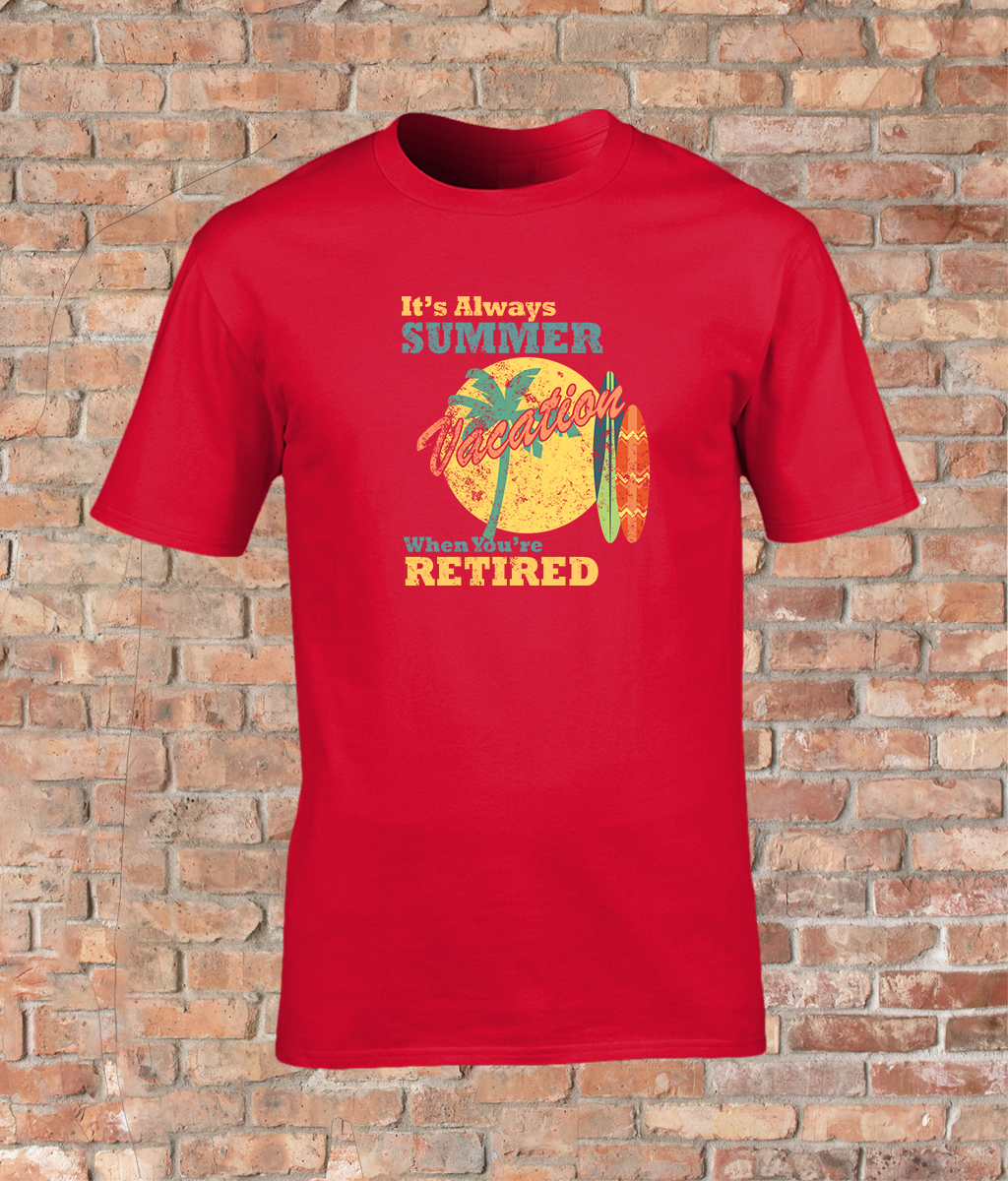 Made for Comfort Adult T-Shirt - Always Summer When Retired