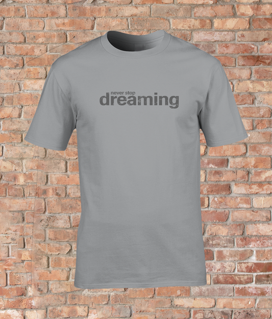 Comfort Adult T-Shirt - Never Stop Dreaming