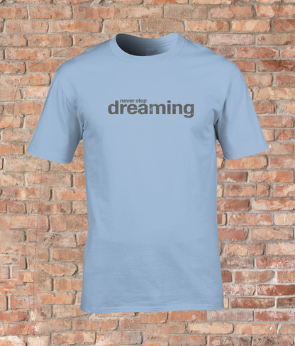 Comfort Adult T-Shirt - Never Stop Dreaming