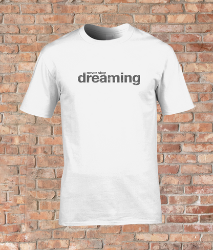 Comfort Adult T-Shirt - Never Stop Dreaming